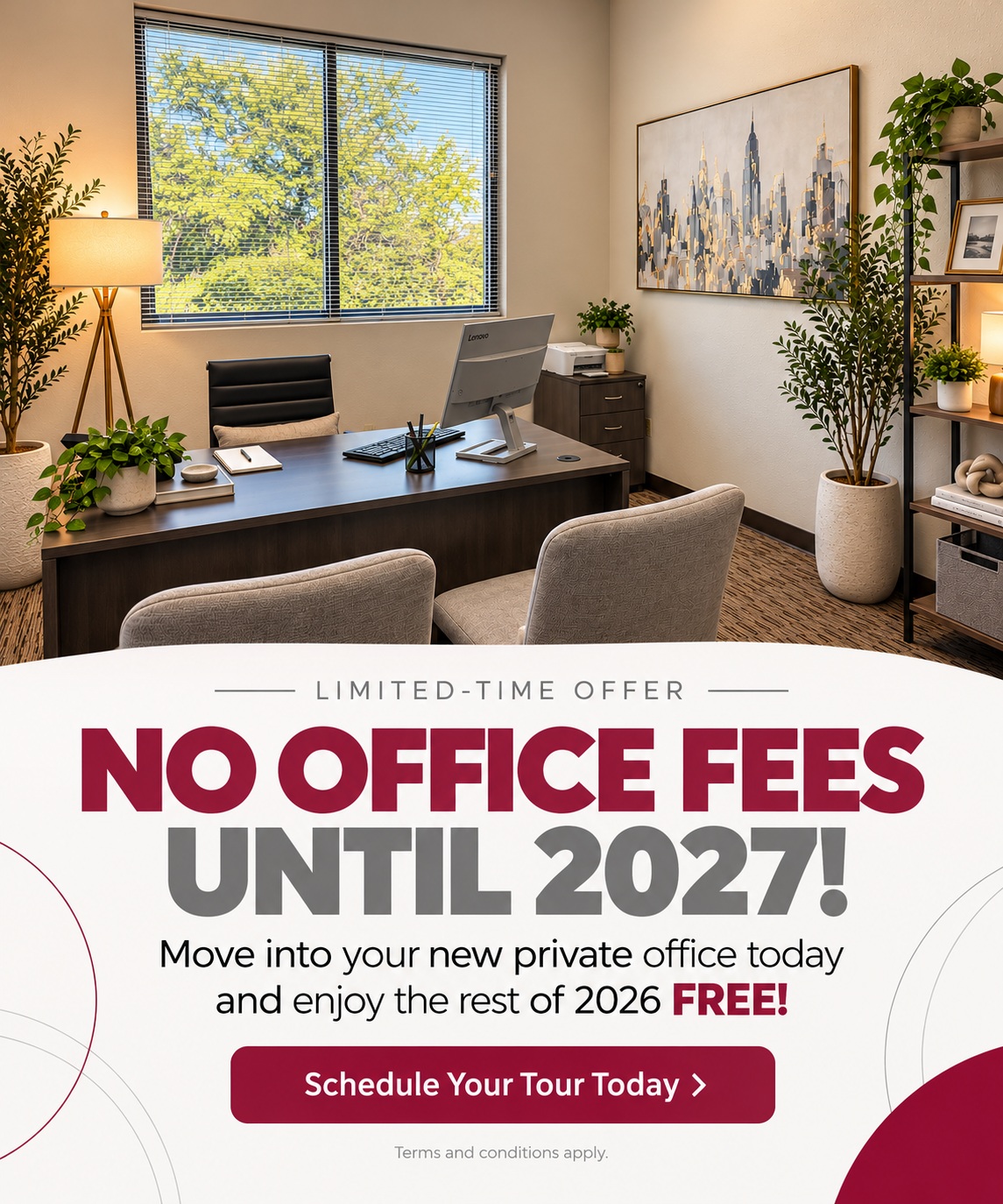 Limited-time offer: no office fees until 2027. Move into your new private office today and enjoy the rest of 2026 free. Schedule your tour today.